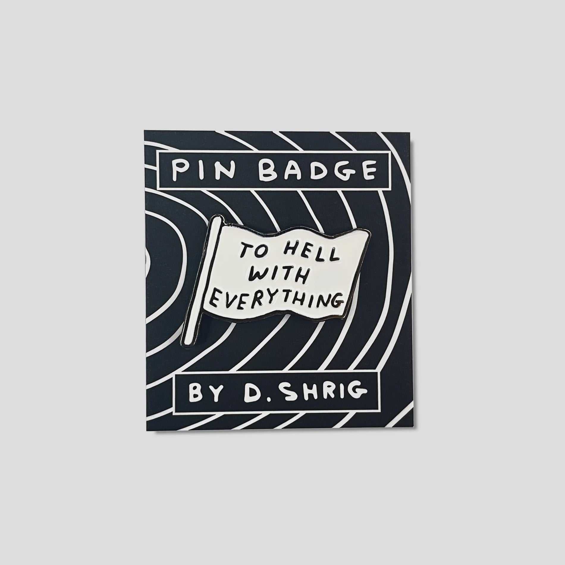 David Shrigley - To Hell With Everything - Enamel Pin